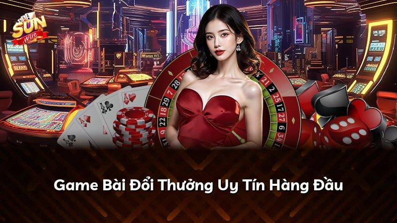 Game Bài Đổi Thưởng Uy Tín Hàng Đầu