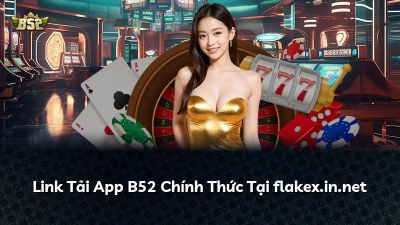 Link Tải App B52 Chính Thức Tại flakex.in.net