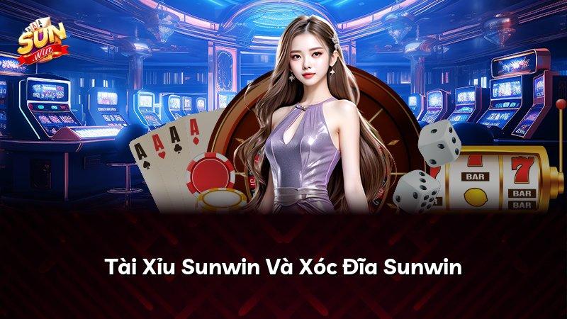 Tài Xỉu Sunwin Và Xóc Đĩa Sunwin