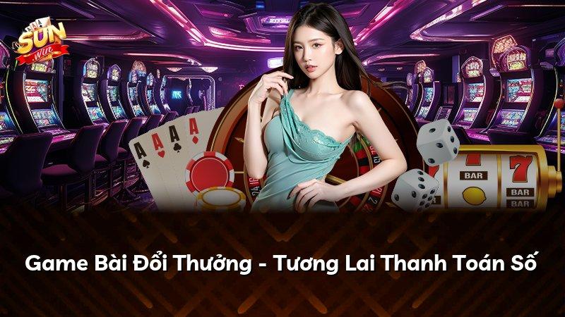 Game Bài Đổi Thưởng - Tương Lai Thanh Toán Số