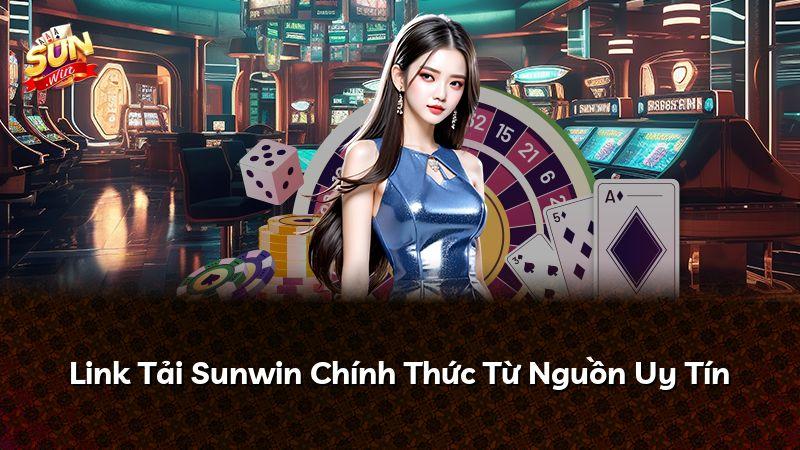 Link Tải Sunwin Chính Thức Từ Nguồn Uy Tín