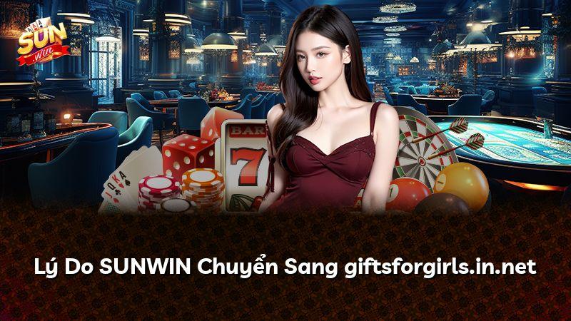 Lý Do SUNWIN Chuyển Sang giftsforgirls.in.net