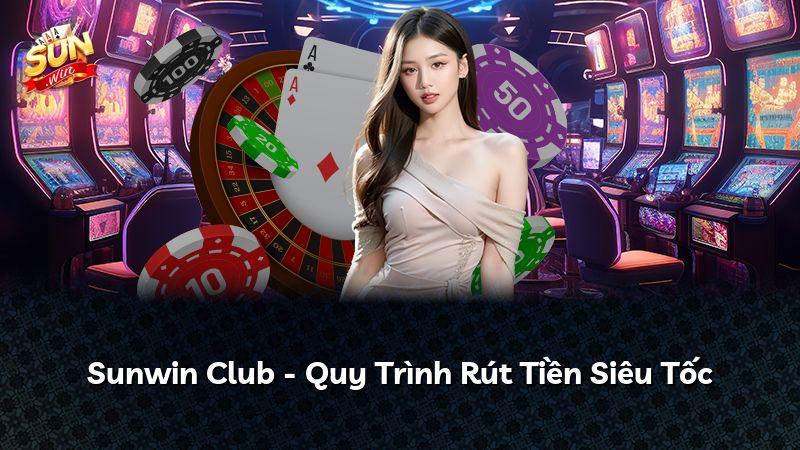 Sunwin Club - Quy Trình Rút Tiền Siêu Tốc