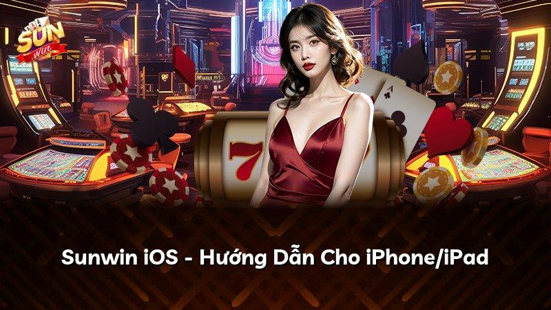 Sunwin iOS - Hướng Dẫn Cho iPhone/iPad