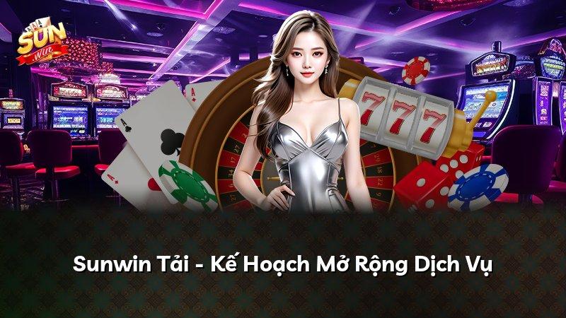 Sunwin Tải - Kế Hoạch Mở Rộng Dịch Vụ