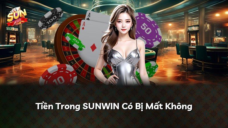 Tiền Trong SUNWIN Có Bị Mất Không
